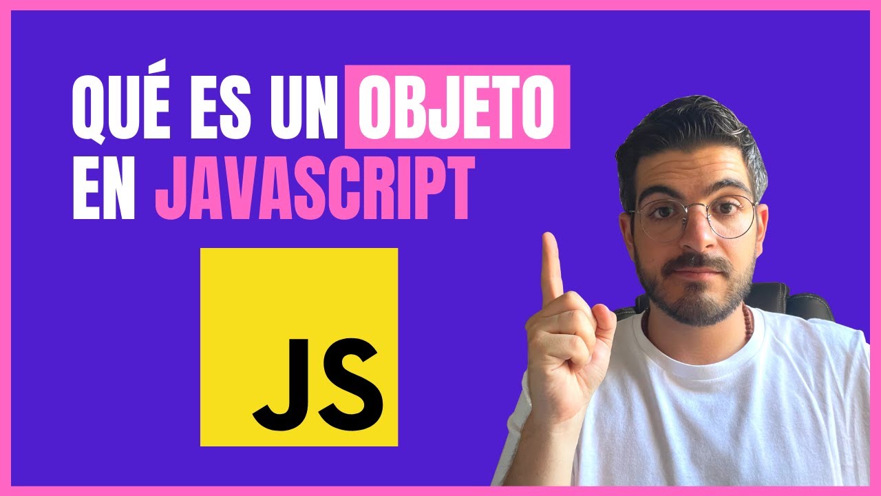 Qué es un Objeto en JavaScript y Cómo Iterarlos - YouTube