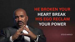 HE BROKE YOUR HEART? 💔 BREAK HIS EGO & RECLAIM YOUR POWER 💪 | Steve Harvey 🔥 Motivational Speech