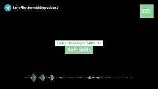 Flutter Developer Talks #18 - Soft skills