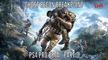 Ghost Recon Breakpoint - PS4 PRO BETA Gameplay Part 3 Hype Train