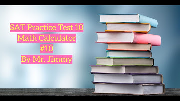 SAT Math Test 10 Calculator #10 by Mr. Jimmy