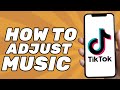How To Adjust Music On Tiktok Full Tutorial 