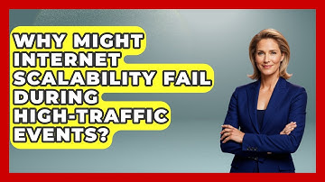 Why Might Internet Scalability Fail During High-Traffic Events? - Internet Infrastructure Explained