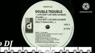 DOUBLE TROUBLE - LOVE DON'T LIVE HERE ANYMORE...