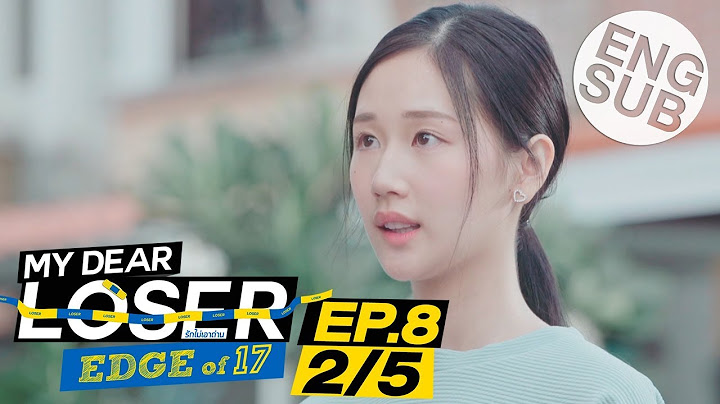 My dear loser edge of 17 ม ก ep