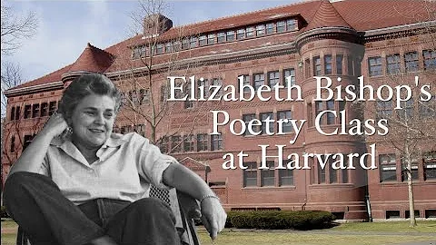 Taking Elizabeth Bishop's Harvard Poetry Class - (...