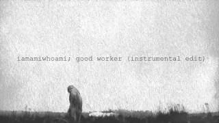 iamamiwhoami; good worker instrumental edit