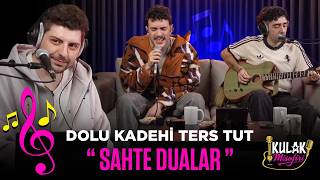 Dolu Kadehi Ters Tut - Sahte Dualar (Kulak Misafiri Session)