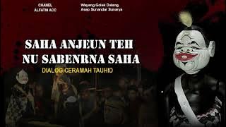SAHA ANJEUN TEH NU SABENERNA - DALANG ASEP SUNANDAR SUNARYA #NGAJITAUHID