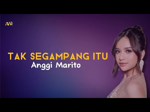 Anggi Marito - Tak Segampang Itu || Lirik/Lyric class=