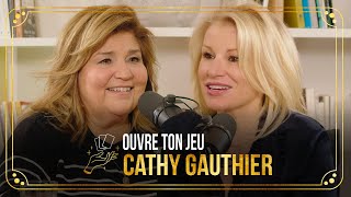 #37 Cathy Gauthier | Ouvre ton jeu avec Marie-Claude Barrette