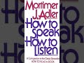 Brief Summary of the Book: How to Speak How to Listen by Mortimer J. Adler!