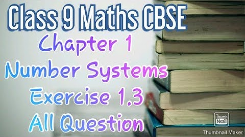 NCERT class 9 Maths Ch1 Number Systems Ex 1.3 explanation