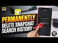 Delete Snapchat Search History Permanently (Easy Tutorial)