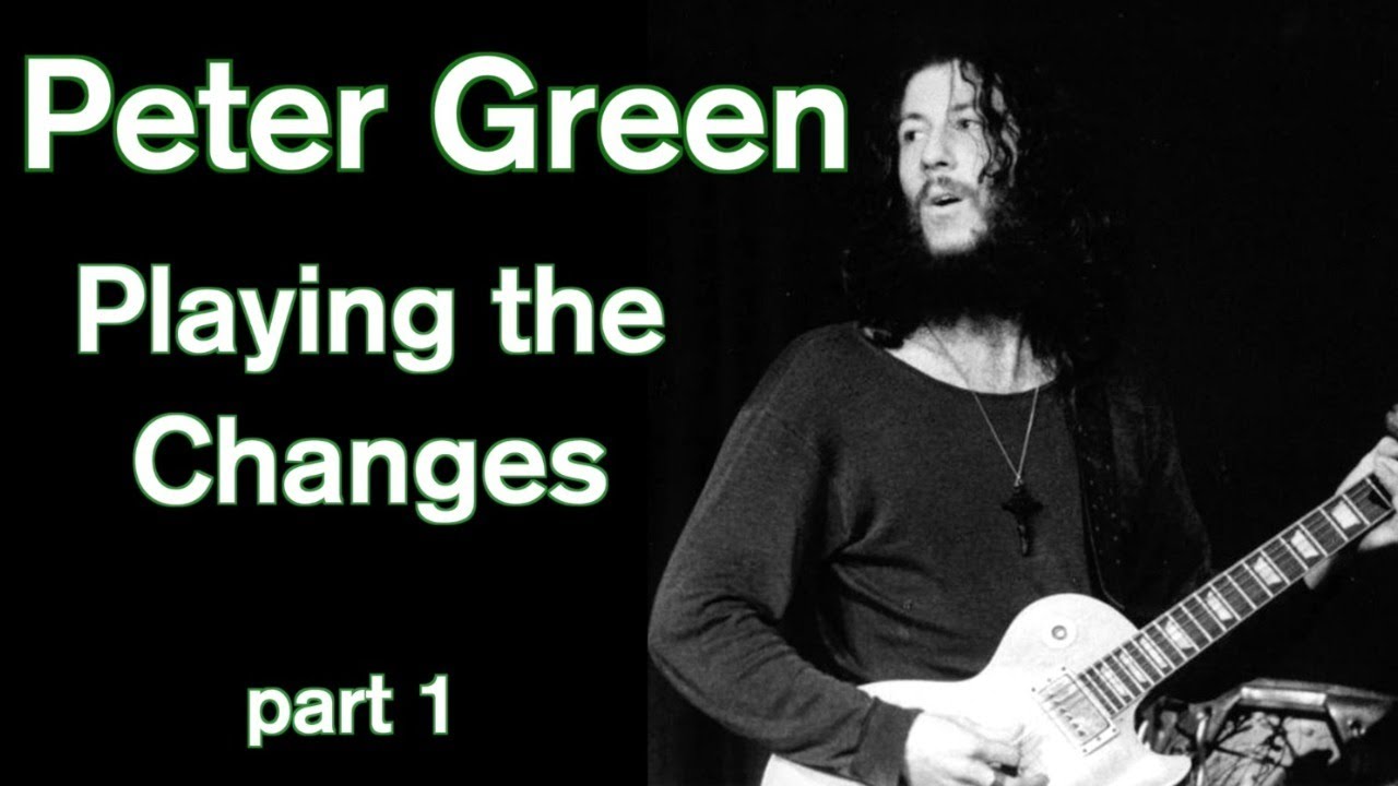 Peter Green - Playing the Changes Pt 1