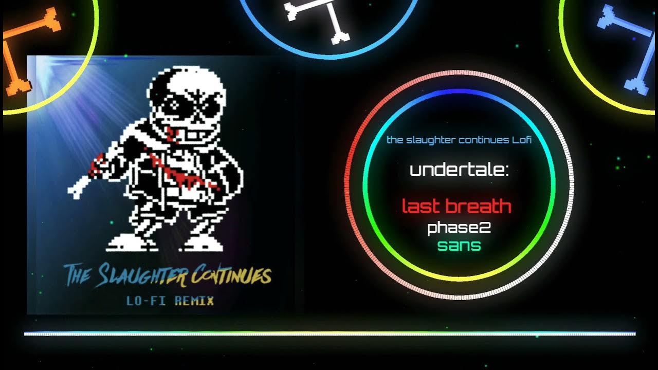 Nightweaver Sans. Undertale last 27 hours. The Slaughter continues with Lyrics. The Slaughter continues with Lyrics text. Last breath sans theme