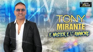 Tony Mirante - E mister e l'ammore ( Ufficiale 2022 )