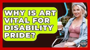 Why Is Art Vital For Disability Pride? - Your Disabled Truth