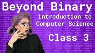 Beyond Binary: Intro to CS | Computer memory and common application flows | Ep 3