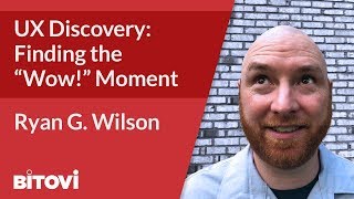UX Discovery: Finding the “Wow!” Moment
