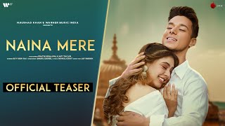 Naina Mere Official Teaser | Suyyash Rai | Pratik Sehajpal | Niti Taylor | Anmol D. | Naushad Khan