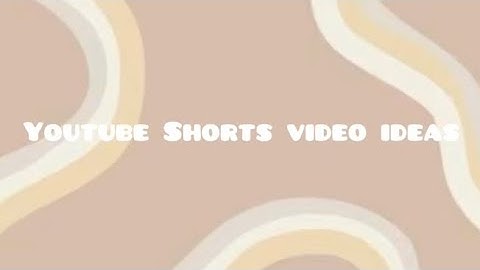 30 YouTube Shorts Video Ideas