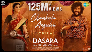 Chamkeela Angeelesi - Lyrical | Dasara | Nani, Keerthy Suresh | Santhosh Narayanan | Srikanth Odela