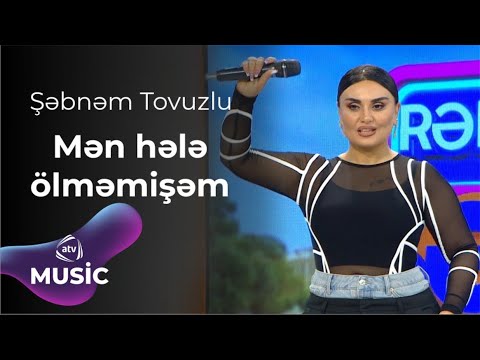 Şəbnəm Tovuzlu - Mən hələ ölməmişəm