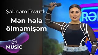 Şəbnəm Tovuzlu - Mən hələ ölməmişəm Resimi