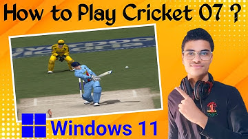 How to play cricket 07 in windows 11 ?