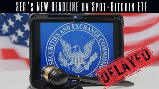 Breaking News Secs Newest Deadline On Spot-Bitcoin Etf