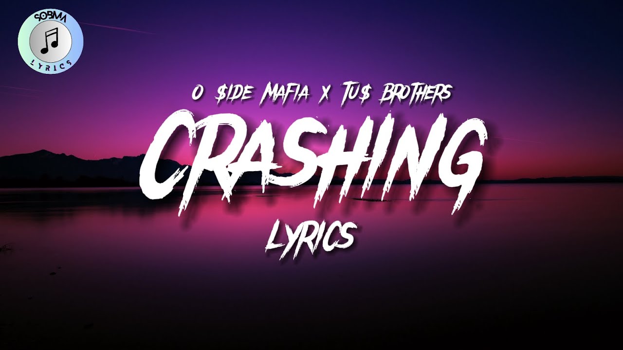 CRASHING - O $IDE MAFIA x TU$ BROTHER$ (Lyrics) - YouTube
