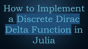 How to Implement a Discrete Dirac Delta Function in Julia