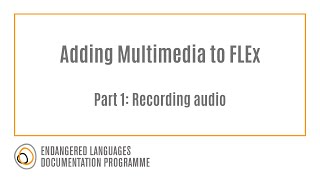 Adding Multimedia to FLEx Part 1: Recording audio