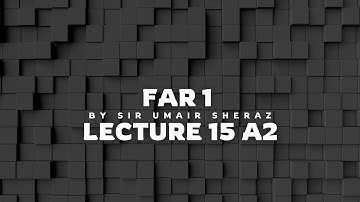 CAF 1 Sir Umair Sheraz Lecture 15 A2