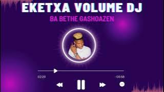Ba Bethe Gashoazen - EKETXA VOLUME DJ
