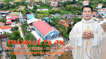 Thánh Lễ Tạ Ơn - Bổ Nhiệm Linh Mục Giuse Nguyến Tuấn Tùng - Quản Nhiệm Giáo Họ Tân Ân 9/11/2025