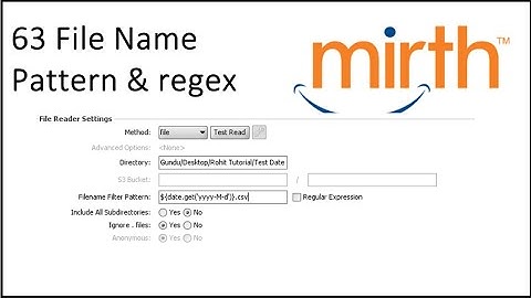 63 Mirth Connect File Name Pattern & regex basic to complex Scenarios
