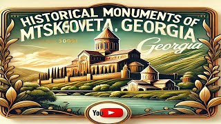 Historical Monuments of Mtskheta Georgia