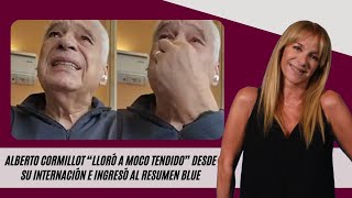 Alberto Cormillot “lloró a moco tendido” desde su internación e ingresó al Resumen Blue