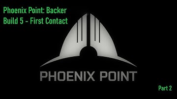 Phoenix Point: Backer Build 5 - First Contact [Twitch VOD Part 2]