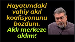 DİNİ DÜŞÜNCENİN BİR İLKE YETENEĞİ YOKTUR, HAKİKAT ARAYIŞIMDAKİ TEMELİ YIKTIM, AKLI MERKEZE ALDIM.