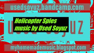 Helicopter Spies - Music By Used Soyuz