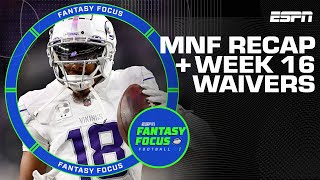 MNF Recap + Week 16 Waiver Wire | Fantasy Focus 🏈