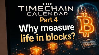 Timechain Calender IV: Why Measure Life in Blocks