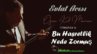 Bu Hasretlik Nede  Zormuş | Ozan Kul Mercan © 2021 Asrın Müzik Resimi