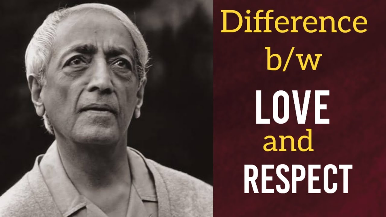 Difference between Love and Respect | Krishnamurti - YouTube