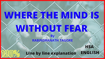 English HSA Where the Mind is Without Fear Rabindranath Tagore /Explanation