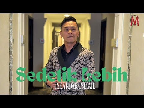 SEDETIK LEBIH - ISKANDAR ISMAIL