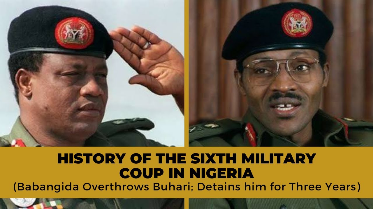 History of Sixth Military Coup in Nigeria (Babangida Overthrows Buhari; Detains Him for Three Years)